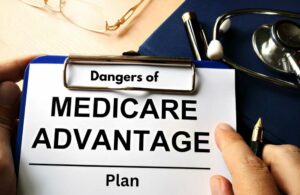 Dangers of Medicare Advantage Plans