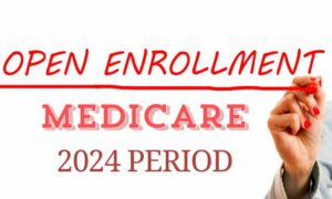 Medicare Open Enrollment 2024 Period
